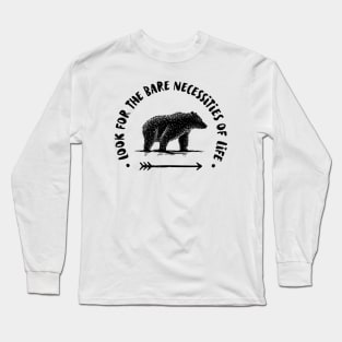 look for the bare necessities Long Sleeve T-Shirt